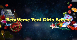 betaverse yeni giriş adresi Yeni Giriş Adresi 2025