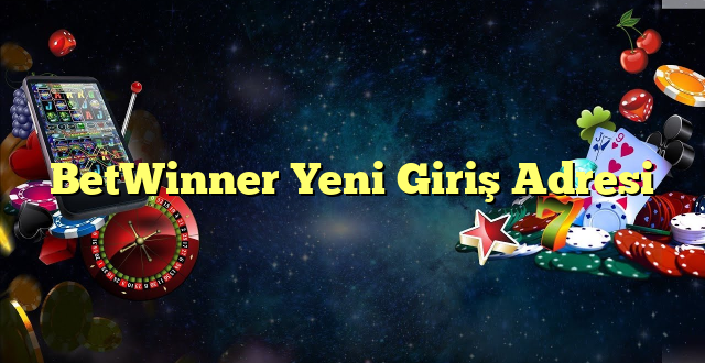 betwinner yeni giriş adresi Yeni Giriş Adresi 2025