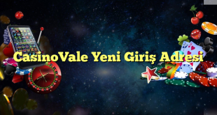 casinovale yeni giriş adresi Yeni Giriş Adresi 2025