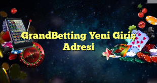 grandbetting yeni giriş adresi Yeni Giriş Adresi 2025