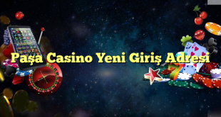 paşa casino yeni giriş adresi Yeni Giriş Adresi 2025
