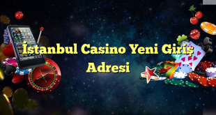 İstanbul casino yeni giriş adresi Yeni Giriş Adresi 2025